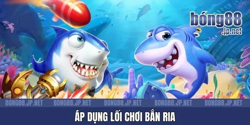 Áp dụng lối chơi bắn ria