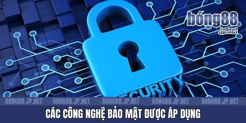 Các công nghệ bảo mật được áp dụng