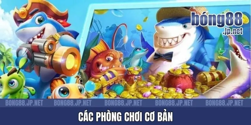 Các phòng chơi cơ bản