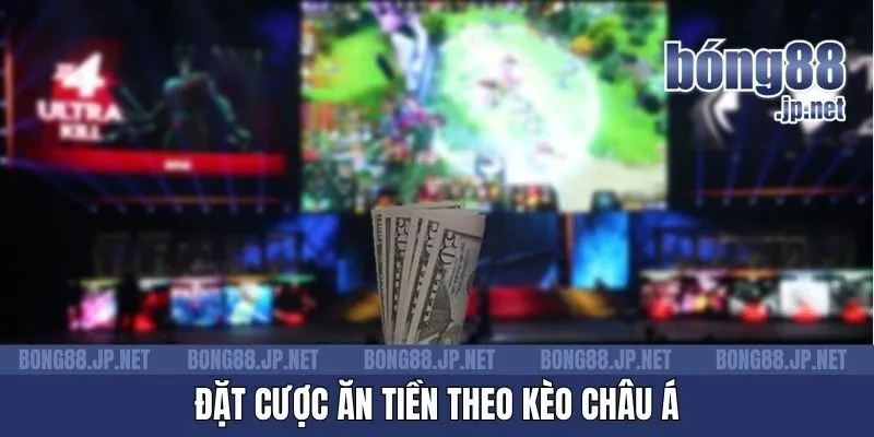 Đặt cược ăn tiền theo kèo châu Á