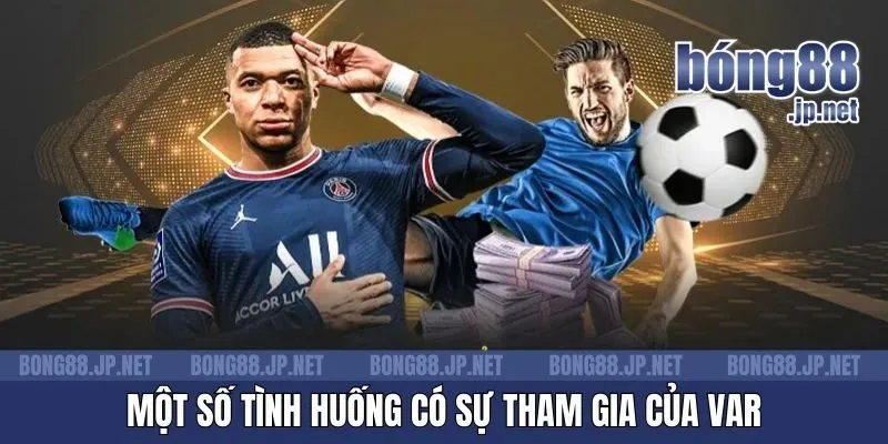 Một số tình huống có sự tham gia của VAR