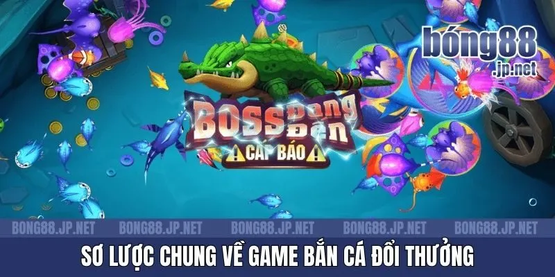 Sơ lược chung về game bắn cá đổi thưởng