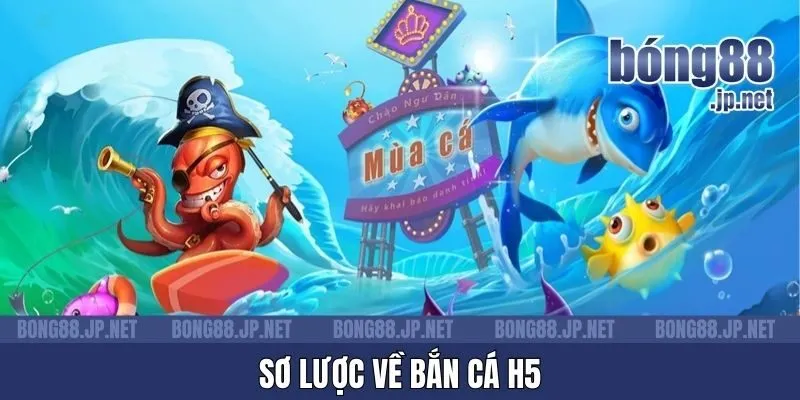 Sơ lược về bắn cá H5
