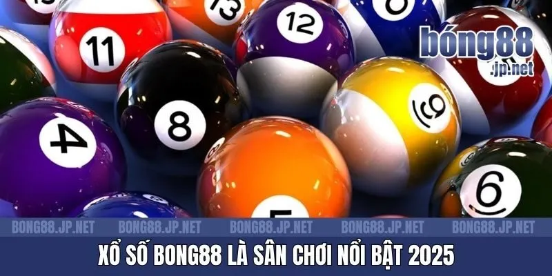 Xổ số Bong88 là sân chơi nổi bật 2025