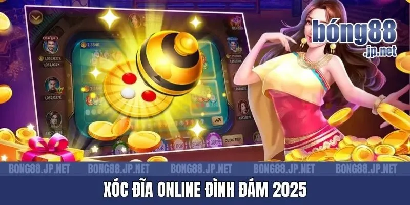 Xóc đĩa online đình đám 2025